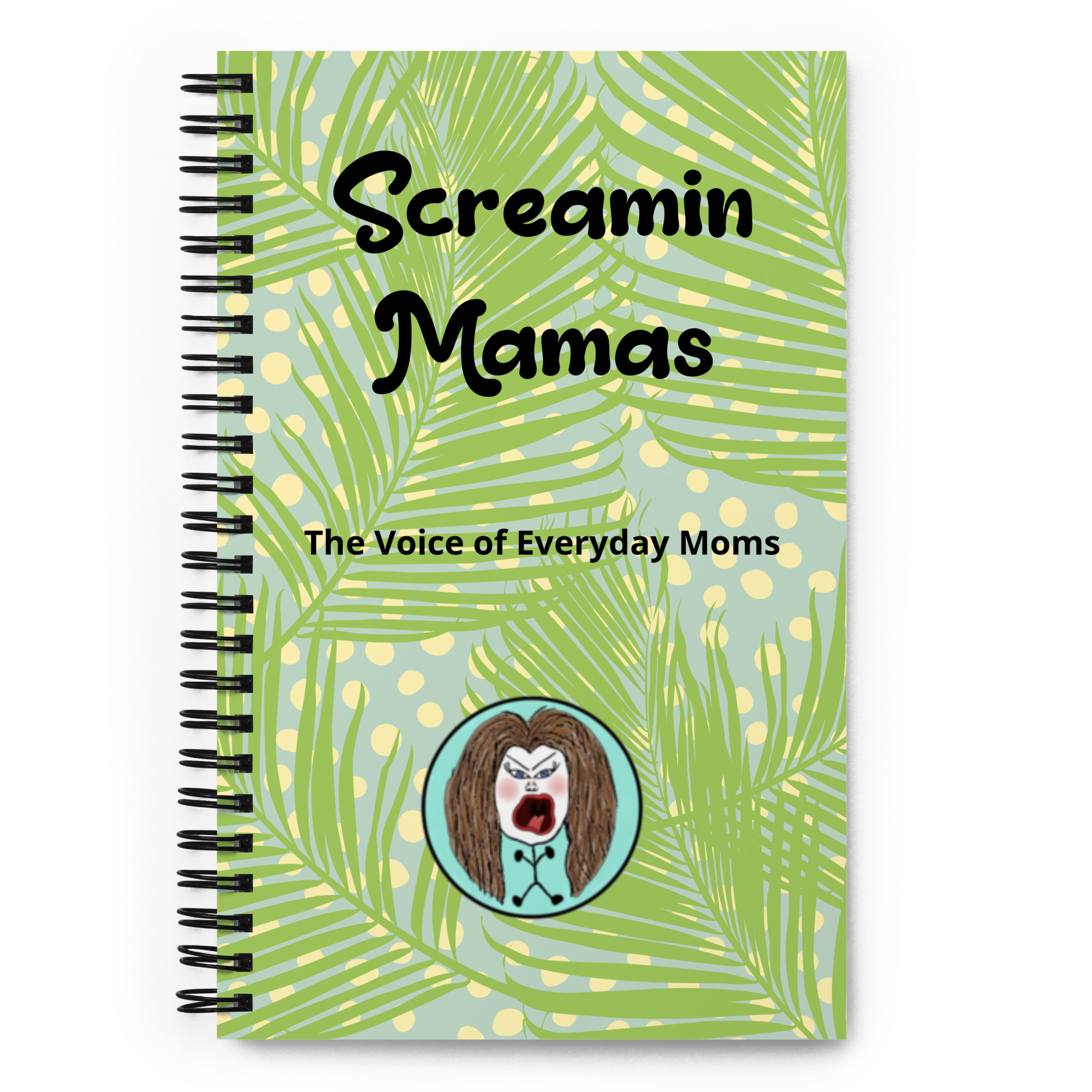 ScreaminMamas spiral notebook